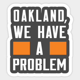 Oakland - We Have A Problem Sticker